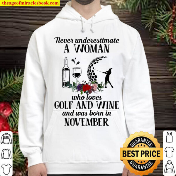 Never Underestimate A Woman Who Loves Golf And Wine And Was Born In No Hoodie