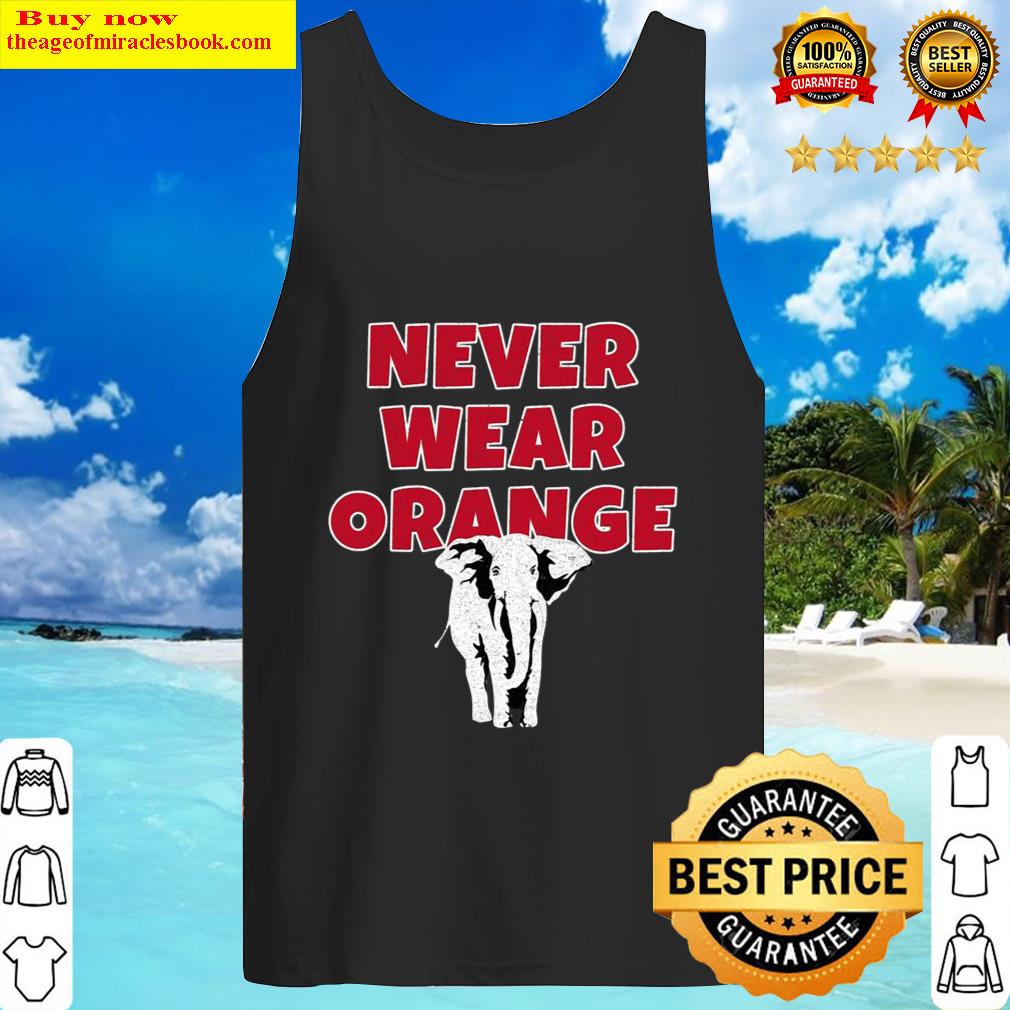 Never Wear Orange Elephant The Tide Is Crimson Love Alabama Tank Top