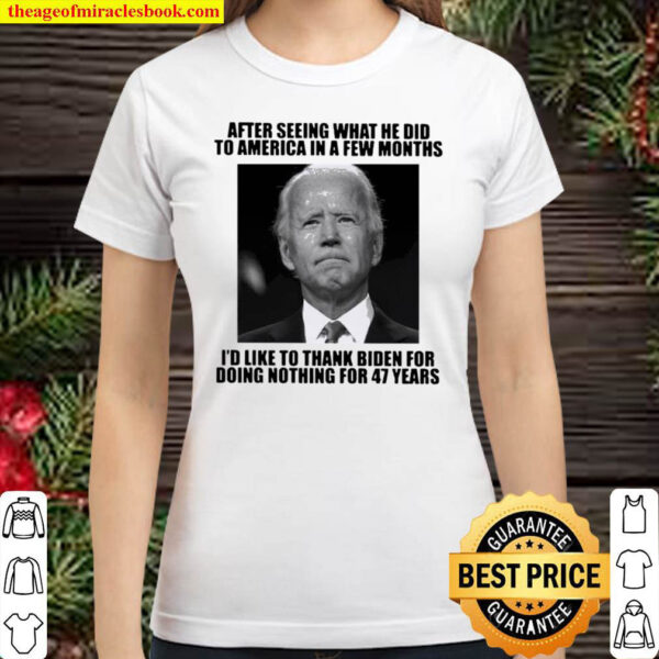 Official After Seeing What He Did To America In A Few Months Id Like Classic Women T Shirt