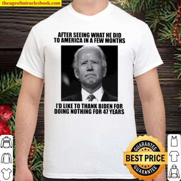 Official After Seeing What He Did To America In A Few Months Id Like Shirt
