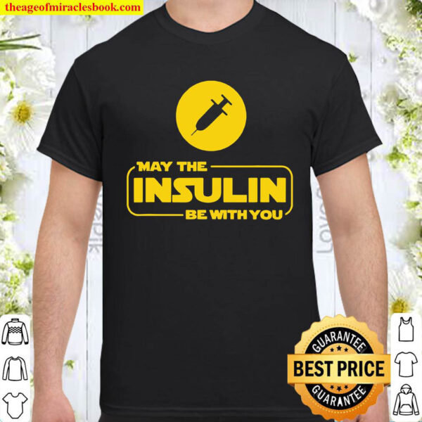 Official May The Insulin Be With You Shirt