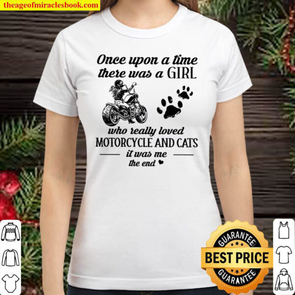 Once upon a time there was a girl who really loved motorcycle and cats Classic Women T Shirt