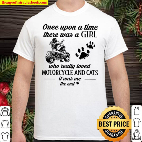 Once upon a time there was a girl who really loved motorcycle and cats Shirt