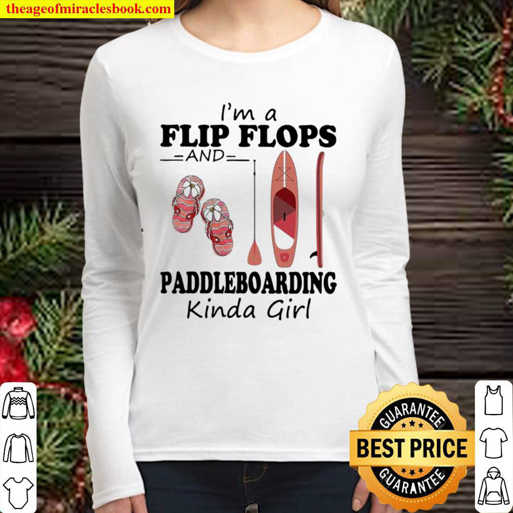 PADDLEBOARD Im A Flip Flops And Paddleboarding Kinda Girl Women Long Sleeved