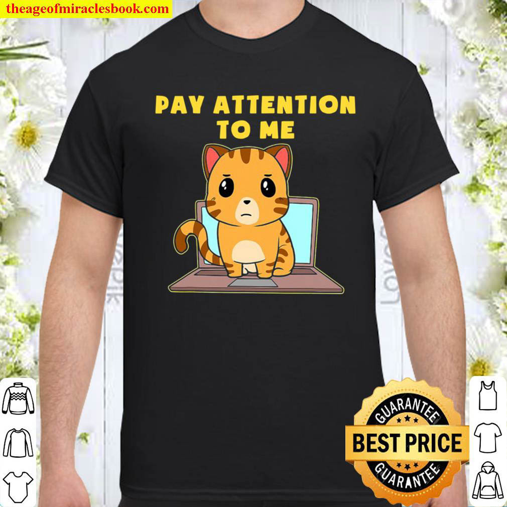 Official Pay Attention To Me Notebook Cat shirt