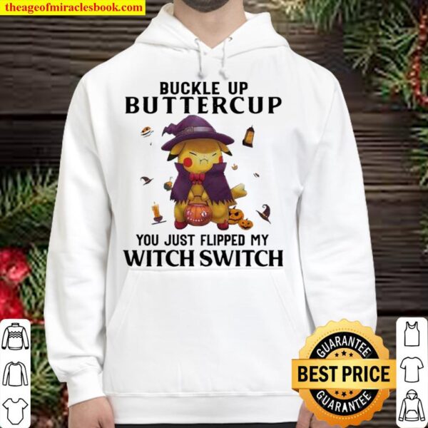Pikachu buckle up buttercup just flipped my Witch Switch Halloween Hoodie