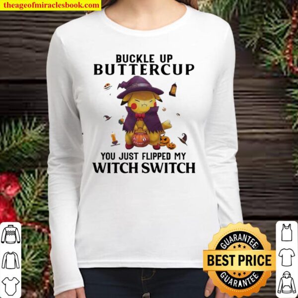 Pikachu buckle up buttercup just flipped my Witch Switch Halloween Women Long Sleeved