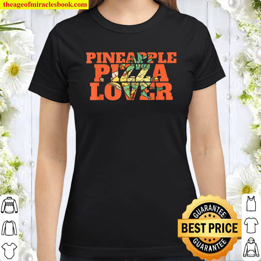 Pineapple Pizza Lover Pizza Ideas Classic Women T Shirt