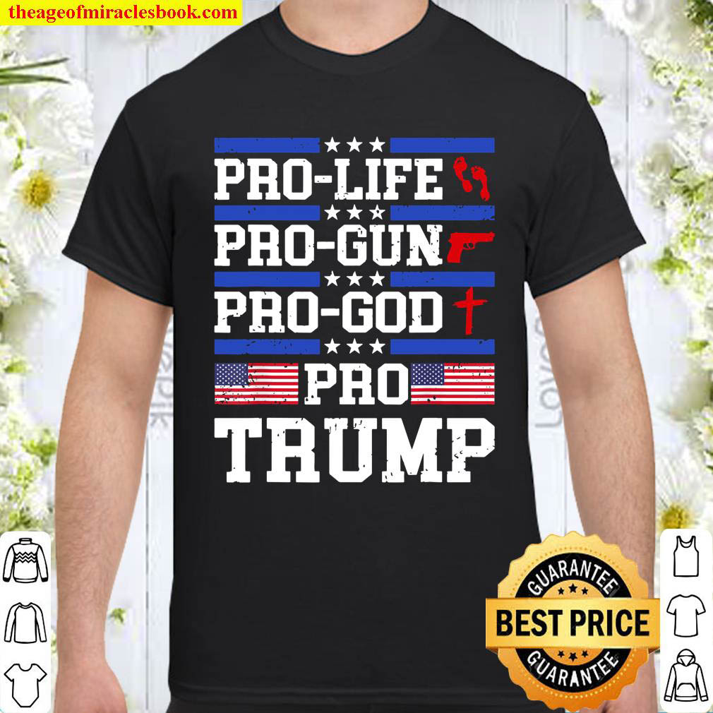 Official Pro TRUMP Pro Life Pro Gun Pro God Trump 2020 US FLAG T-Shirt