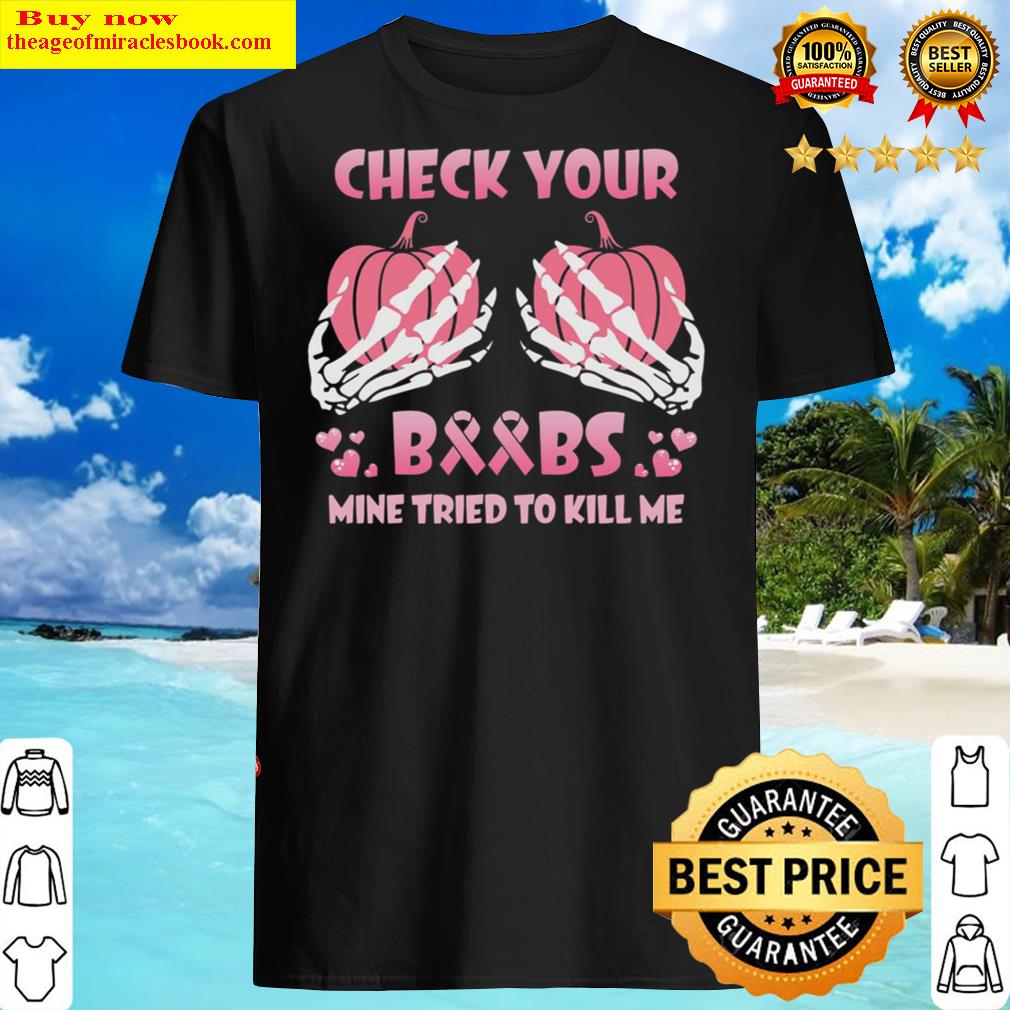 Pumpkin Check your Boobs mine tried to kill me breast cancer Shirt