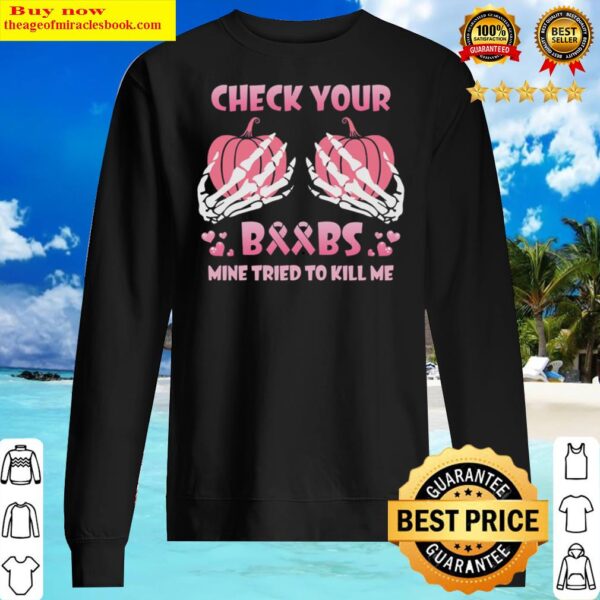 Pumpkin Check your Boobs mine tried to kill me breast cancer Sweater