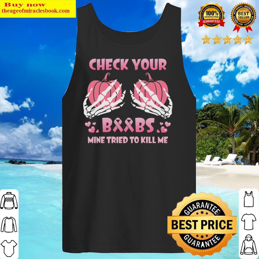 Pumpkin Check your Boobs mine tried to kill me breast cancer Tank Top