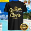 Queens Are From Clovis Nm New Mexico Funny Home Roots Gift Shirt