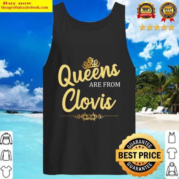 Queens Are From Clovis Nm New Mexico Funny Home Roots Gift Tank Top