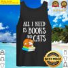 Reader All I Need Is Books And Cats Cat Lover Kitten Reading Tank Top