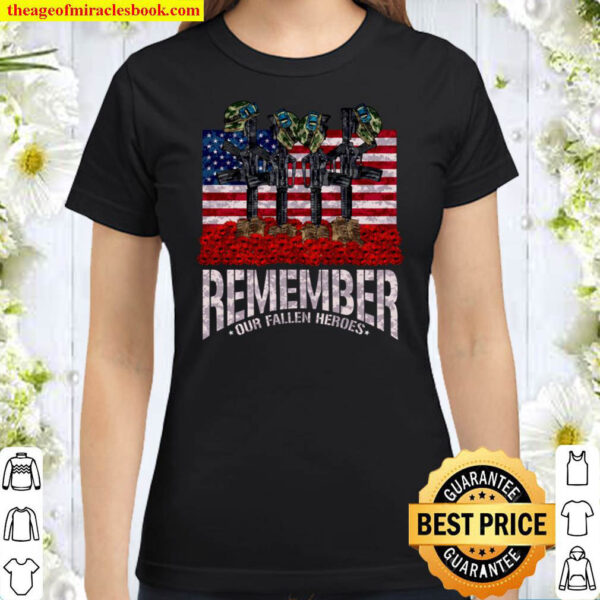 Remember Fallen Heroes Poppy Memorial Day Veteran Soldier Classic Women T Shirt
