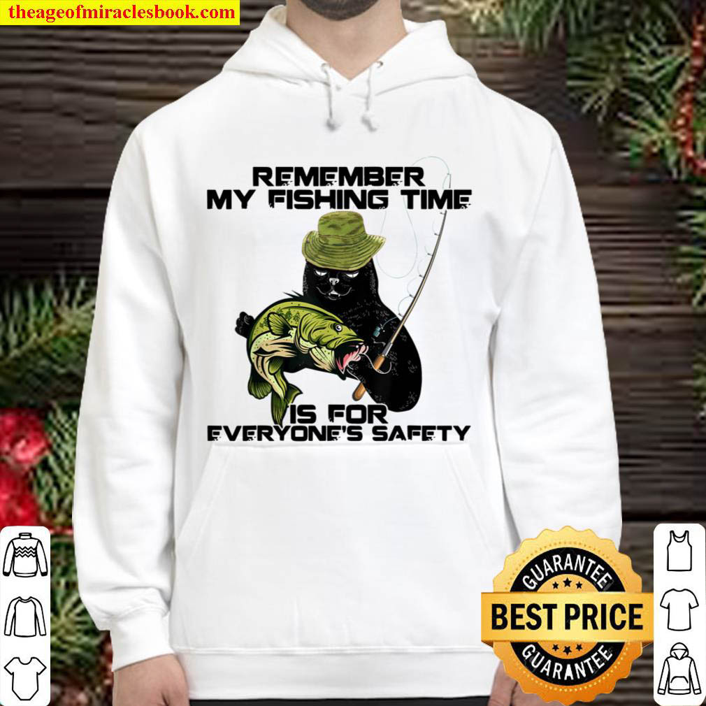 Remember My Fishing Time Is For Everyone s Safety Cat Angler Hoodie