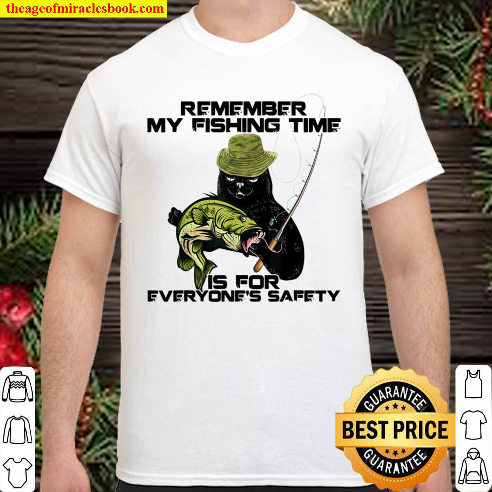 Official Remember My Fishing Time Is For Everyone’s Safety Cat Angler T-Shirt