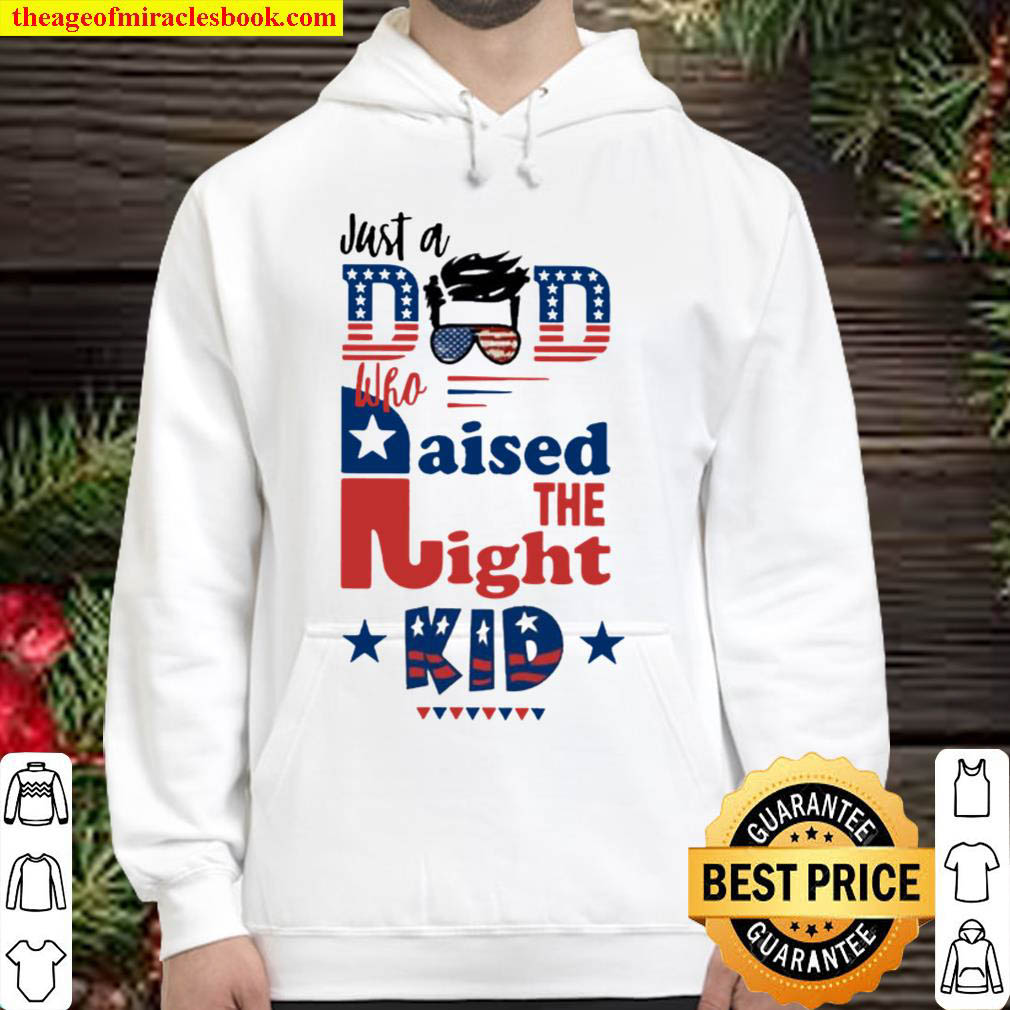 Republican Just A Dad Who Raised The Right Kid Hoodie