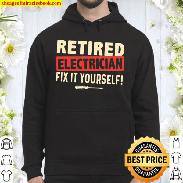 Retired Electrician Fix It Yourself Hoodie