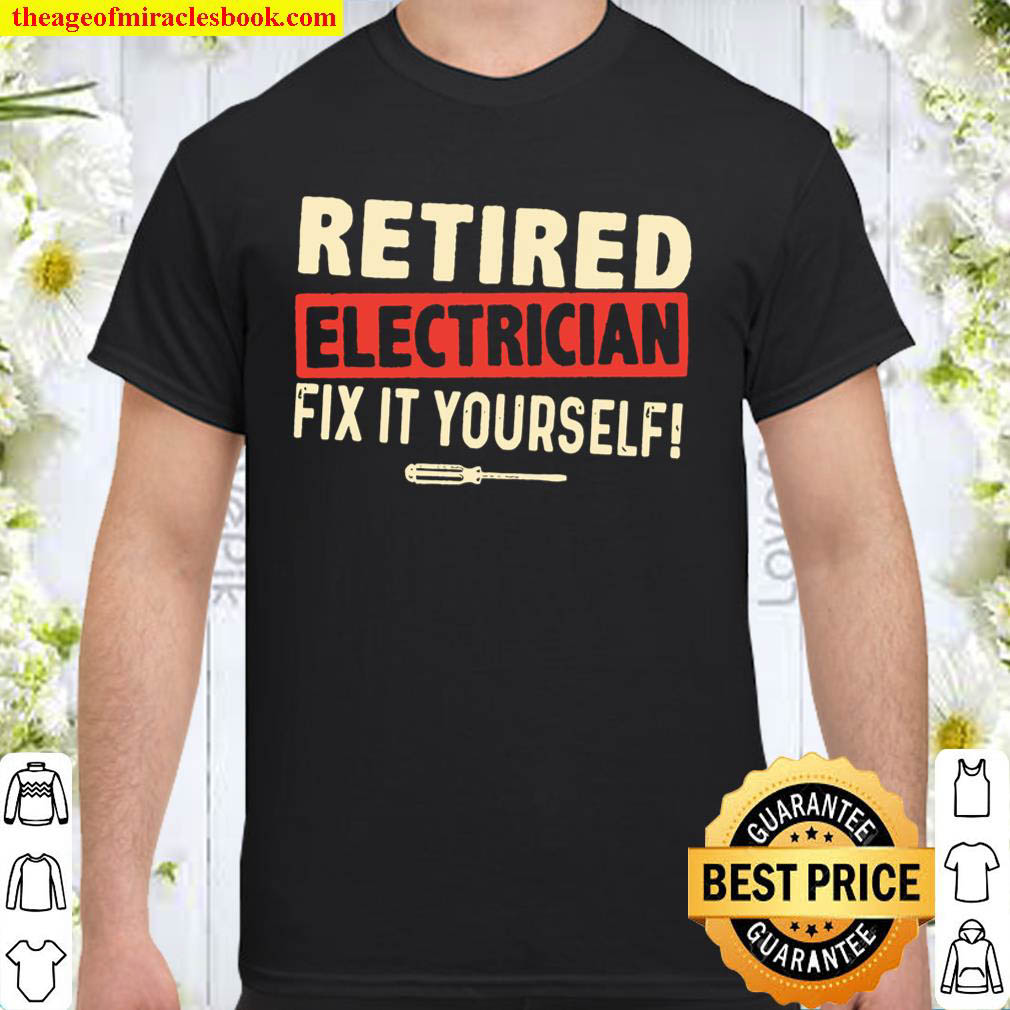Official Retired Electrician Fix It Yourself Shirt