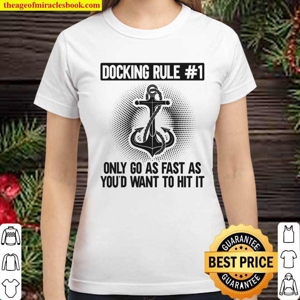 Sailing Anchor Docking Rule 1 Only go as fast Classic Women T Shirt