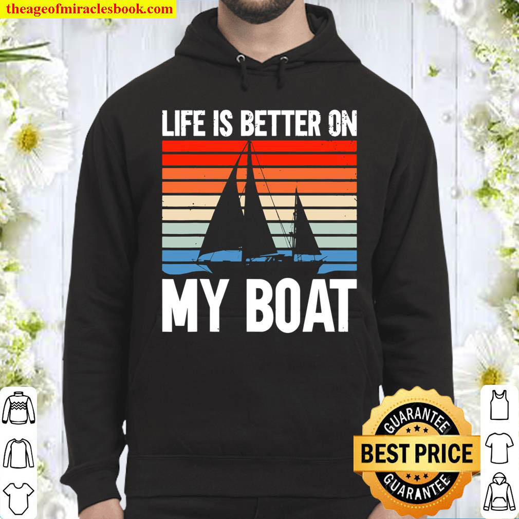Sailing Sailboat Vintage Retro Life Is Better On My Boat Hoodie