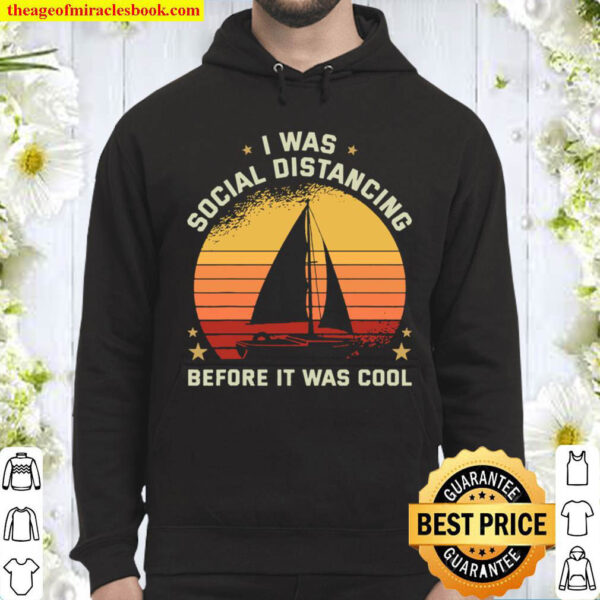 Sailor I Was Social Distancing Before It Was Cool Sailing Hoodie