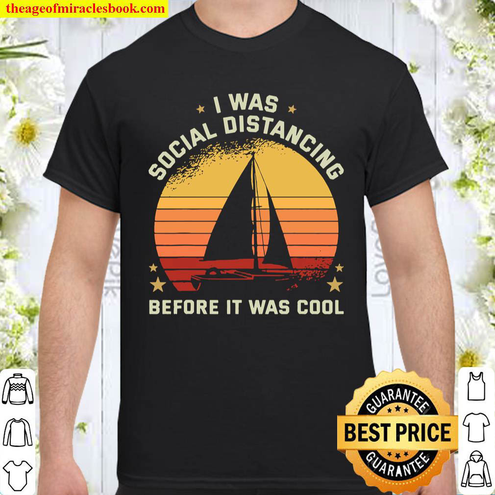 Official Sailor I Was Social Distancing Before It Was Cool Sailing shirt