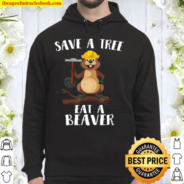 Save The Tree Eat The Beaver for Earth Planet Hoodie