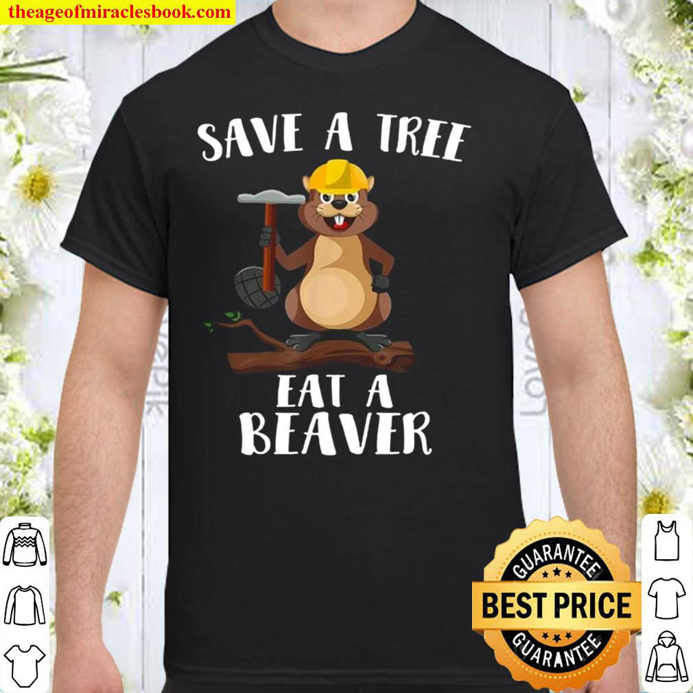Official Save The Tree Eat The Beaver for Earth Planet shirt