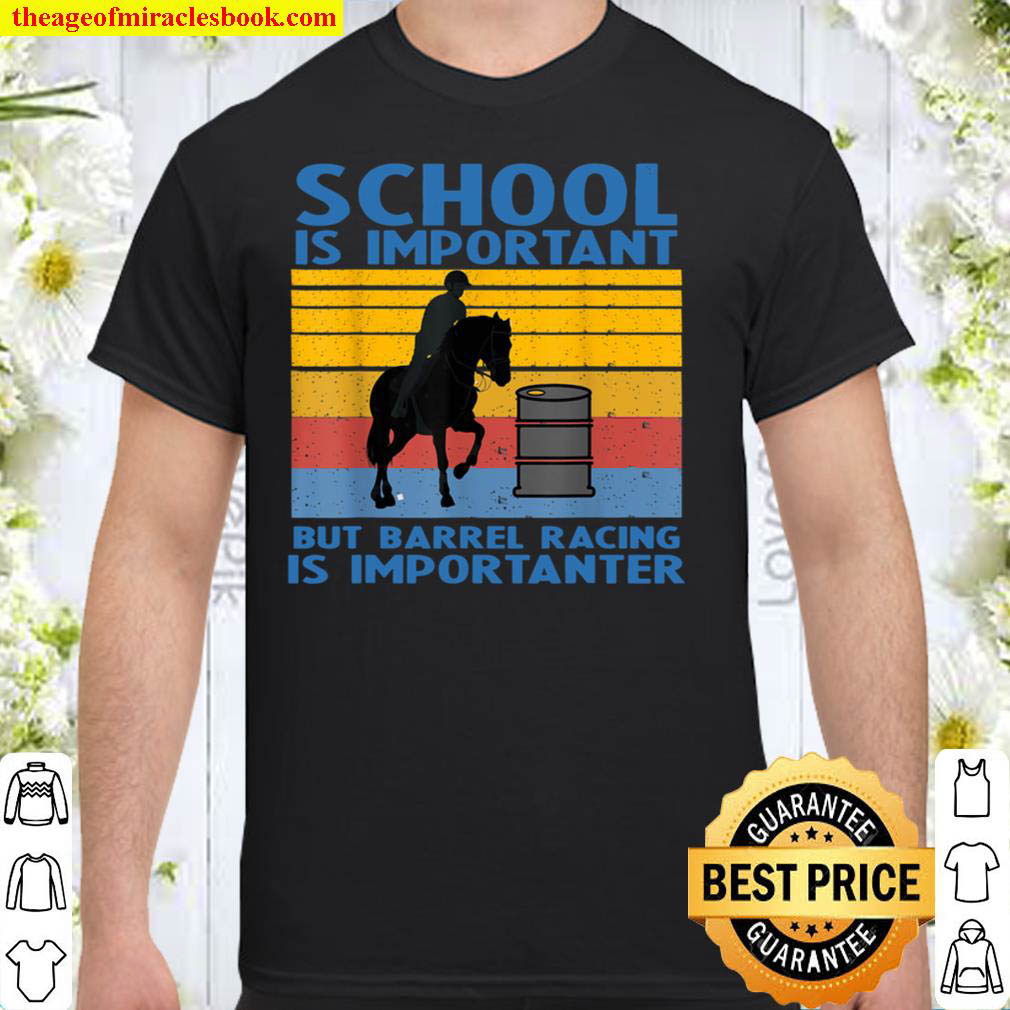 Official School Is Important But Barrel Racing Is Importanter Funny T-Shirt
