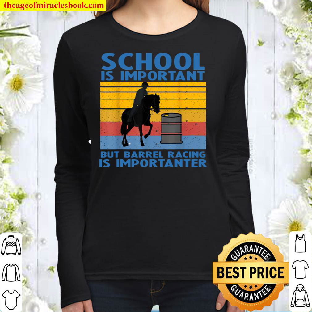 School Is Important But Barrel Racing Is Importanter Funny Women Long Sleeved