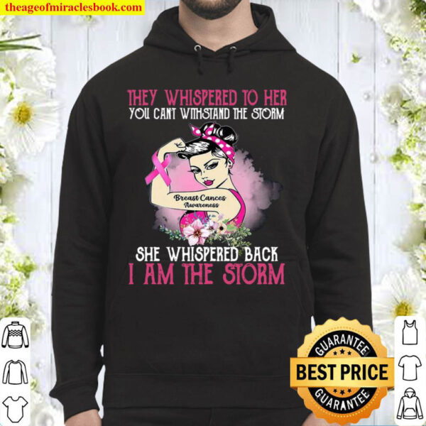 She Whispered Back I Am The Storm Breast Cancer Awareness Hoodie