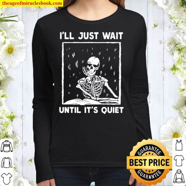 Skeleton ill just wait until its quiet Women Long Sleeved