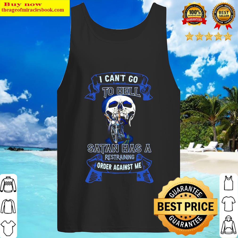 Skull Motorcycle I Cant Go To Hell The Devil Has A Restraining Order Tank Top