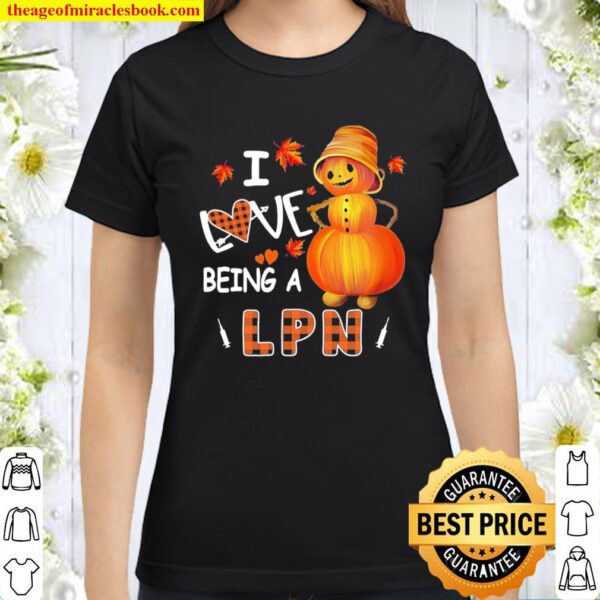 Snowman Pumpkin I Love Being LPN Classic Women T Shirt