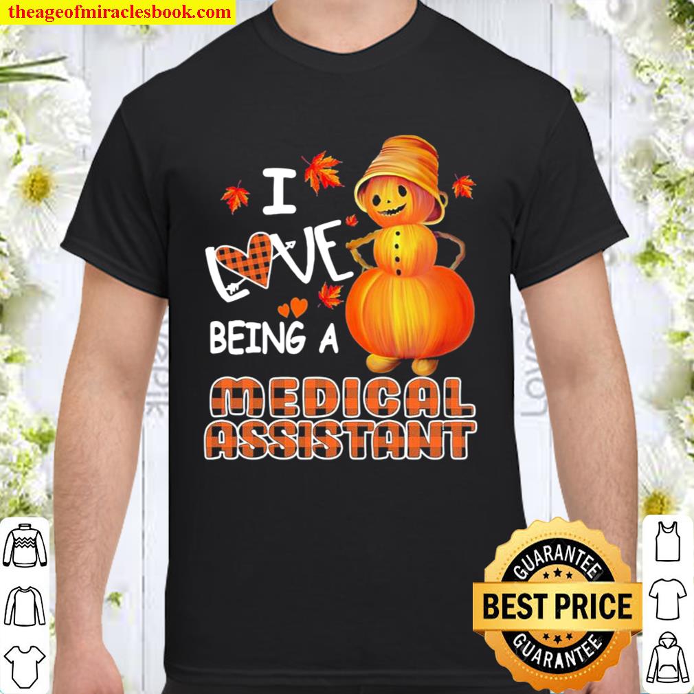 Snowman Pumpkin I Love Being Medical Assistant Shirt