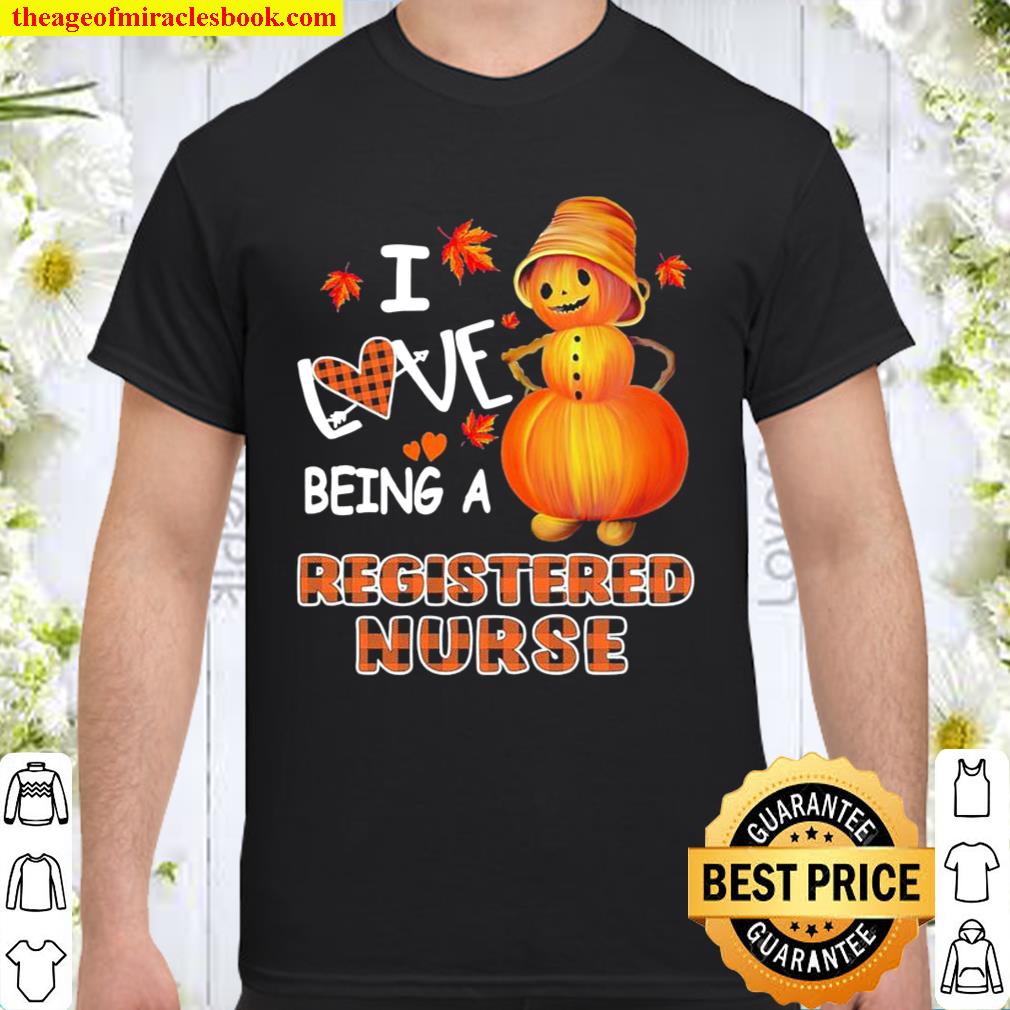 Snowman Pumpkin I Love Being Registered Nurse Shirt
