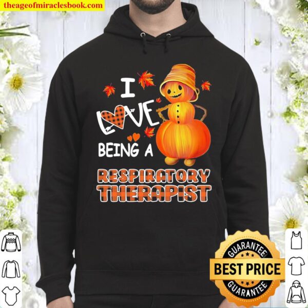 Snowman Pumpkin I Love Being Respiratory Therapist Hoodie