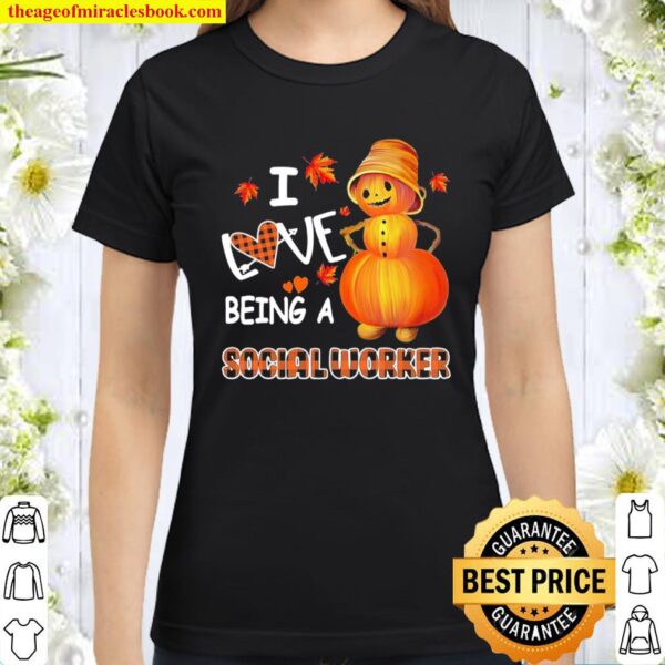 Snowman Pumpkin I Love Being Social Worker Classic Women T Shirt