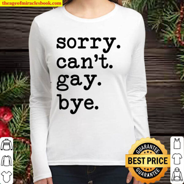 Sorry Cant Gay Bye Women Long Sleeved