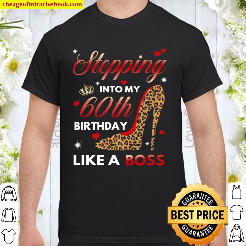Official Stepping Into My 60th Birthday Like A Boss Shirt