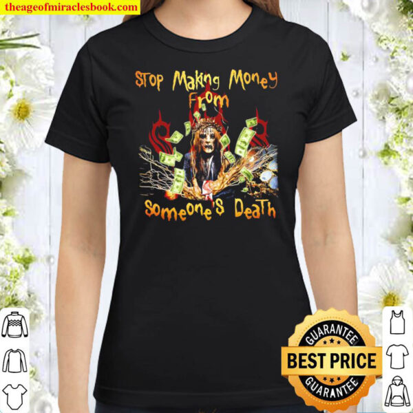 Stop making Money from someones death Classic Women T Shirt