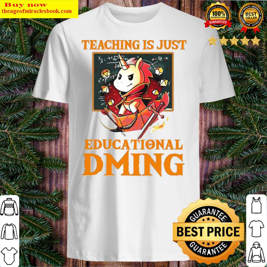 Teaching is just educational dming unicorn Shirt