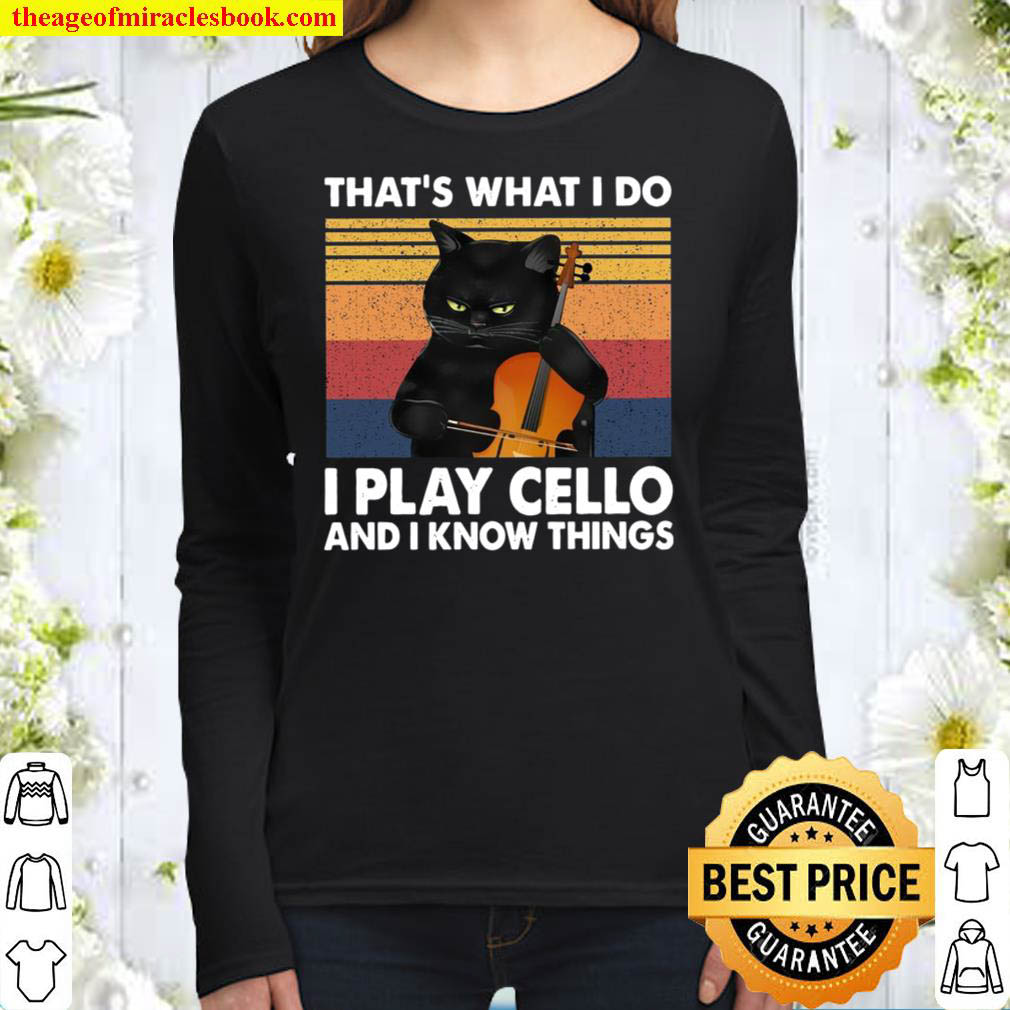 Thats What I Do I Play Cello And I Know Things Women Long Sleeved