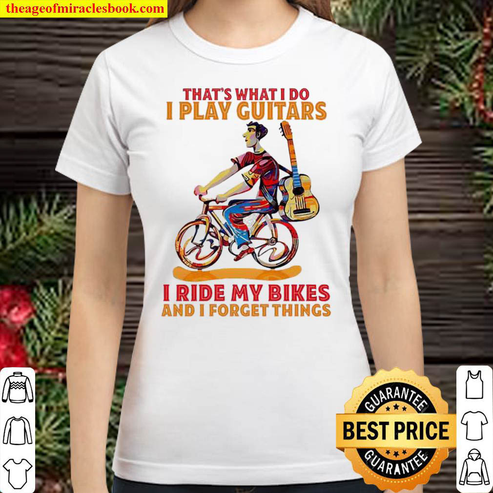 Thats what i do i play guitars i ride my bikes forget things Classic Women T Shirt