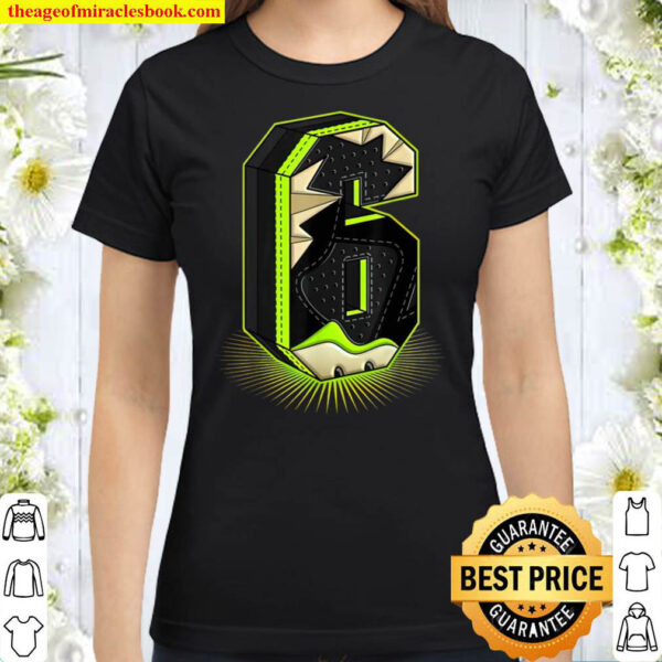 The Six Graphic Tee Match Jordan 6 Electric Green Classic Women T Shirt