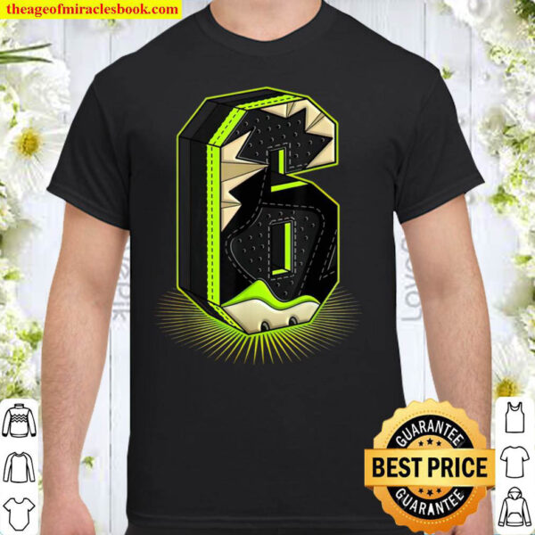 The Six Graphic Tee Match Jordan 6 Electric Green Shirt