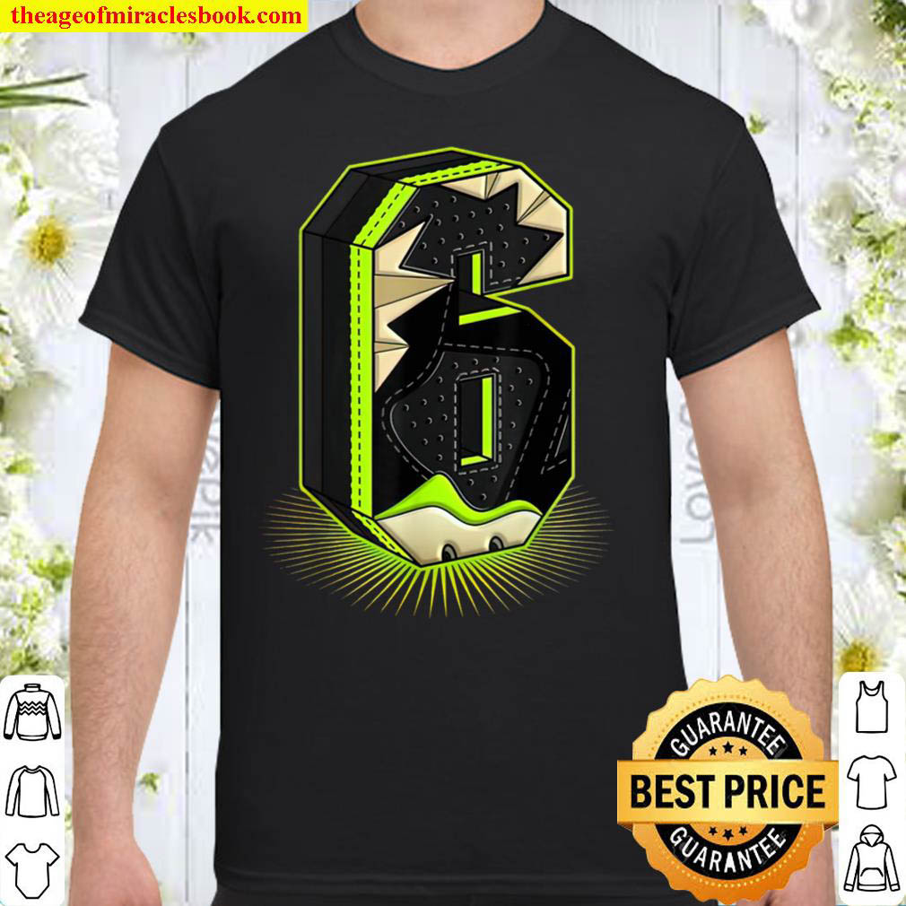 Official The Six Graphic Tee Match Jordan 6 Electric Green T-Shirt